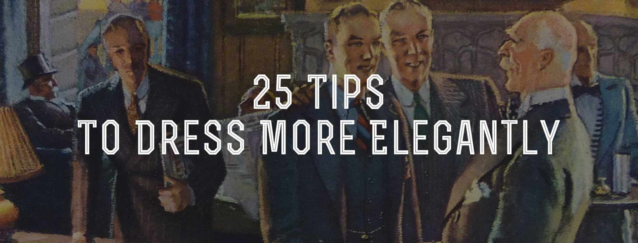 25 Tips To Dress More Elegantly