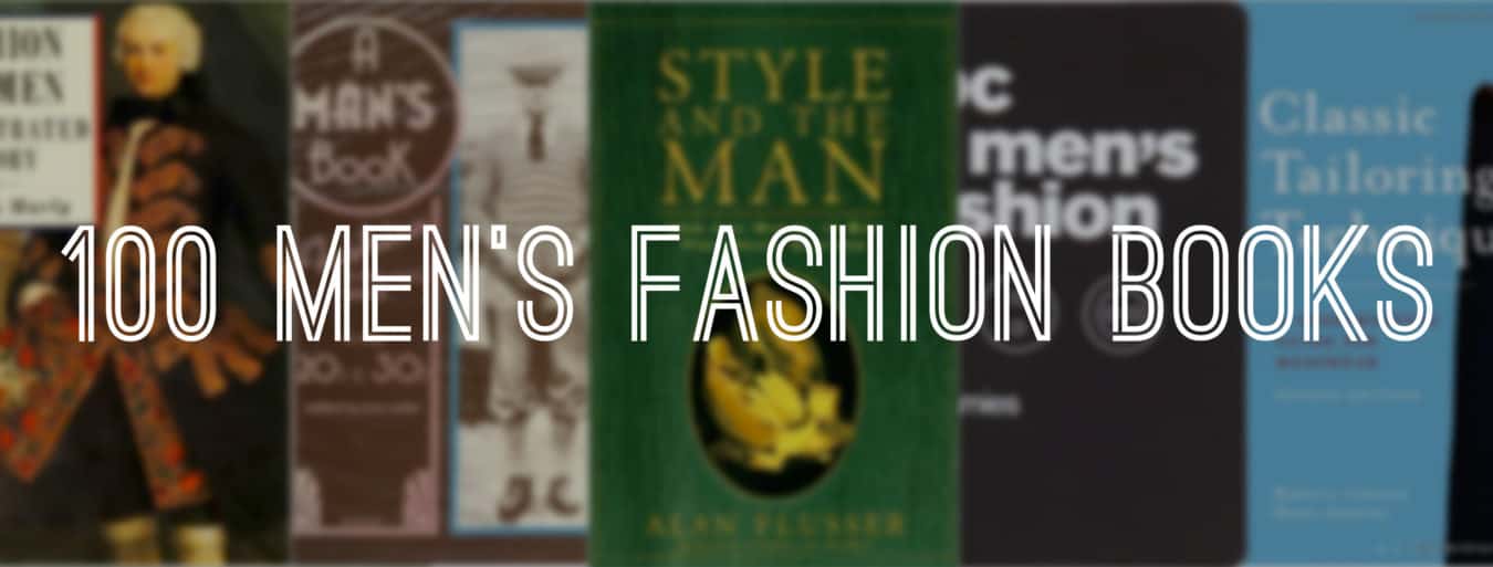 Men's Fashion Book Guide 100 Books For Your Menswear Library