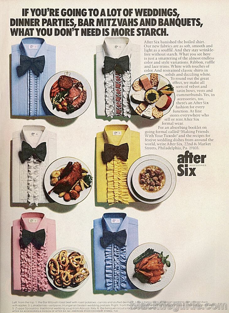 After Six Ruffled evening shirt ad from the 70s titled If you're going to a lot of weddings, dinner parties, bar mitzvahs and banquets, what you don't need is more starch.