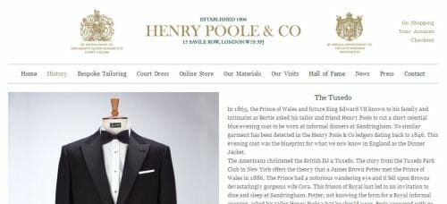 Even the venerable Henry Poole & Co use tuxedo to headline their Web page that proudly stakes their claim as the makers of the very first dinner jacket.