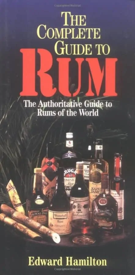 The Complete Guide to Rum by Edward Hamilton