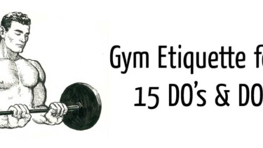 Gym Etiquette for Men - 15 DOs & DONTs