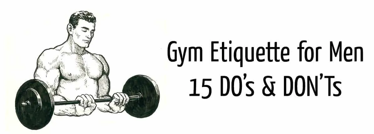 Gym Etiquette for Men 15 DOs DONTs