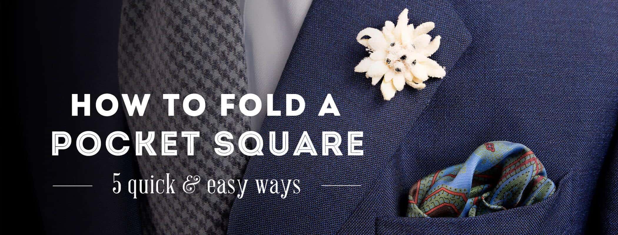 How To Fold A Pocket Square 5 Easy & Quick Ways to Fold Handkerchiefs
