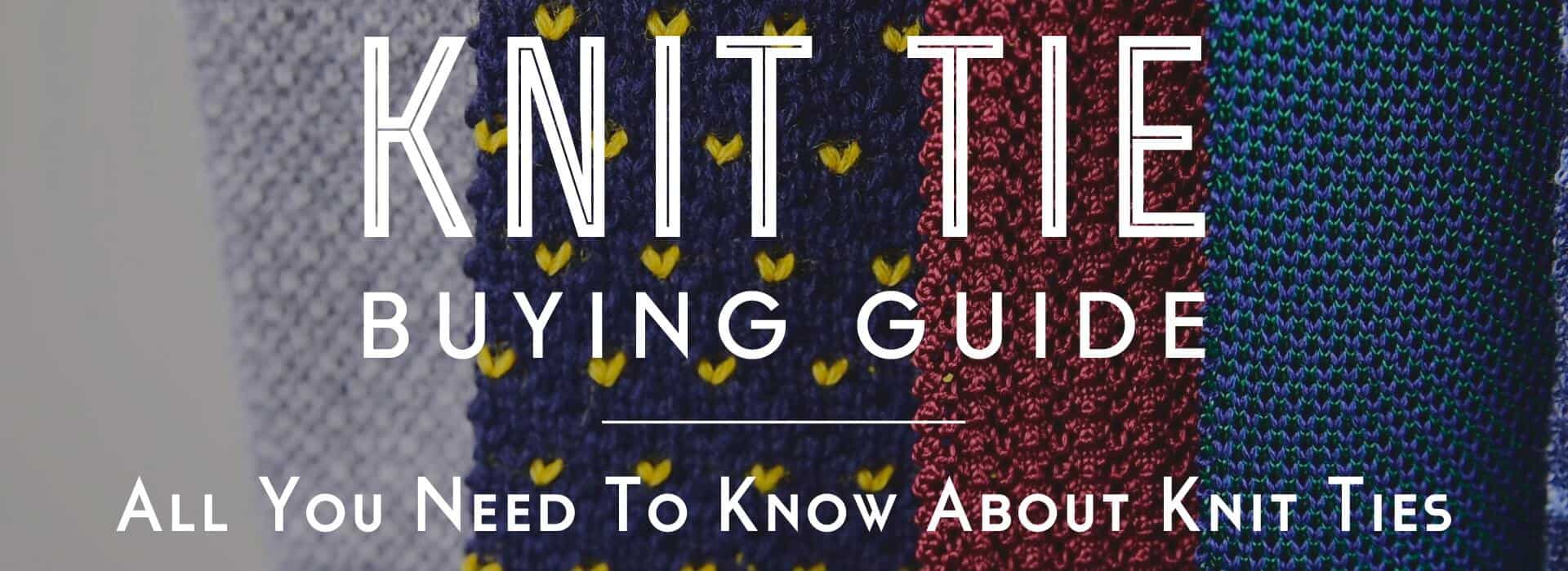 Knit Tie Buying Guide - All You Need to Know About Knit Ties