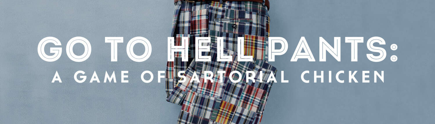 Go To Hell Pants: A game of sartorial chicken