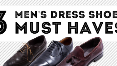 3 Men's Dress Shoes Must Haves