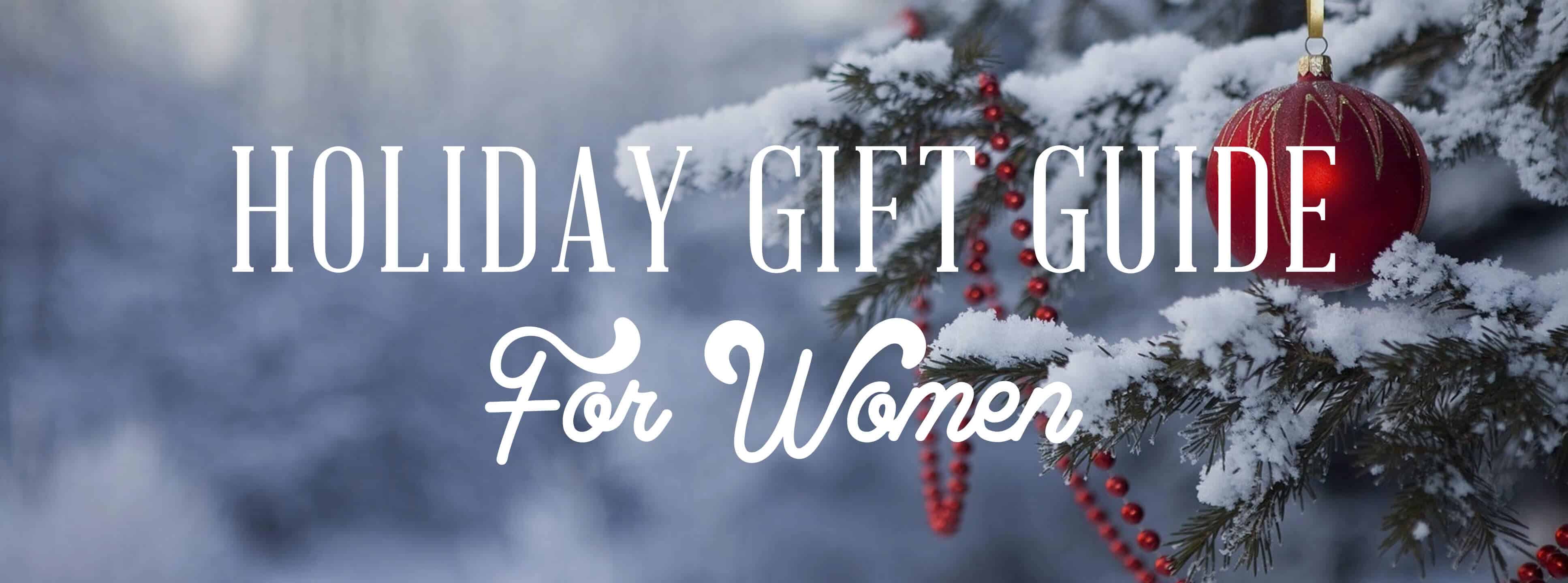 Holiday Gift Guide For Women