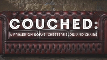 Couched: A Primer On Sofas, Chesterfields and Chairs
