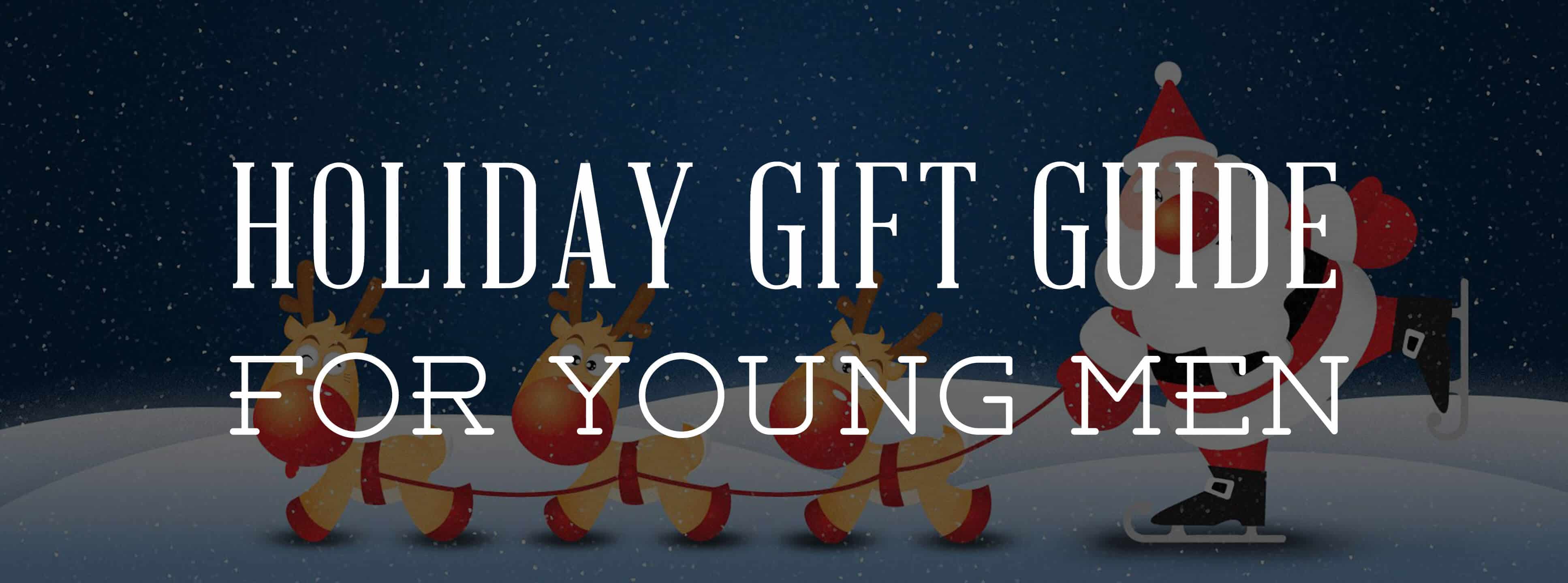 Holiday Gift Guide For Young Men