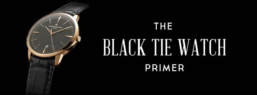 The Black Tie Watch Primer