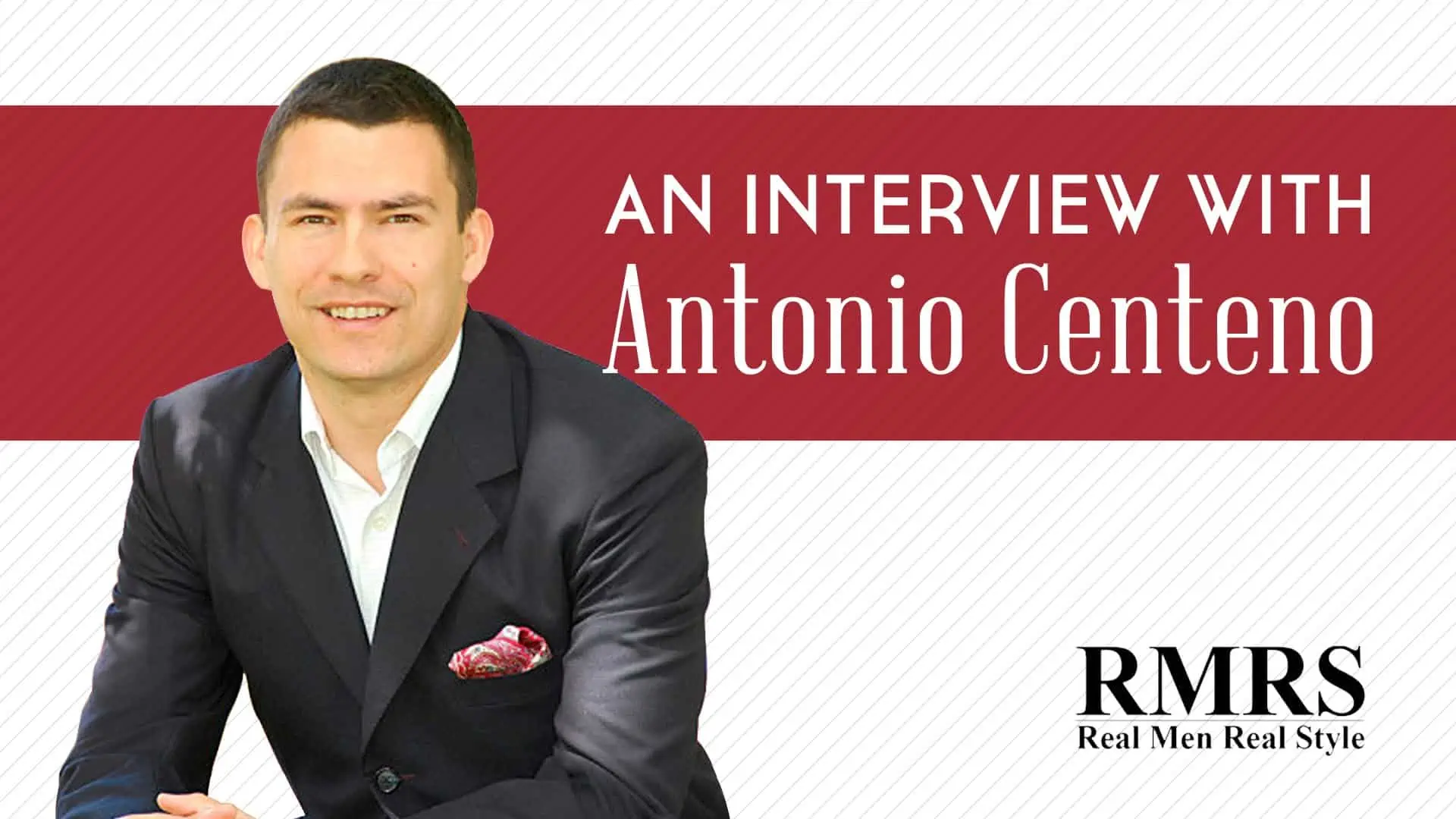 Antonio Centeno Interview from Real Men Real Style