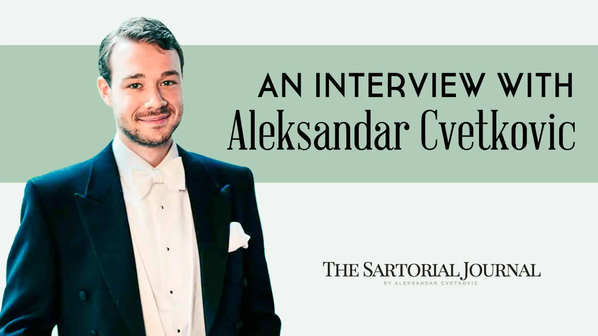 nterview with Aleksandar Cvetkovic of The Sartorial Journal