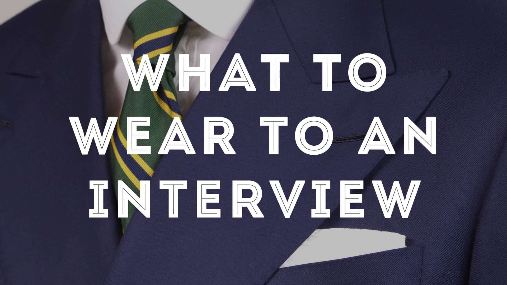 What To Wear To An Interview – Men's Style Advice