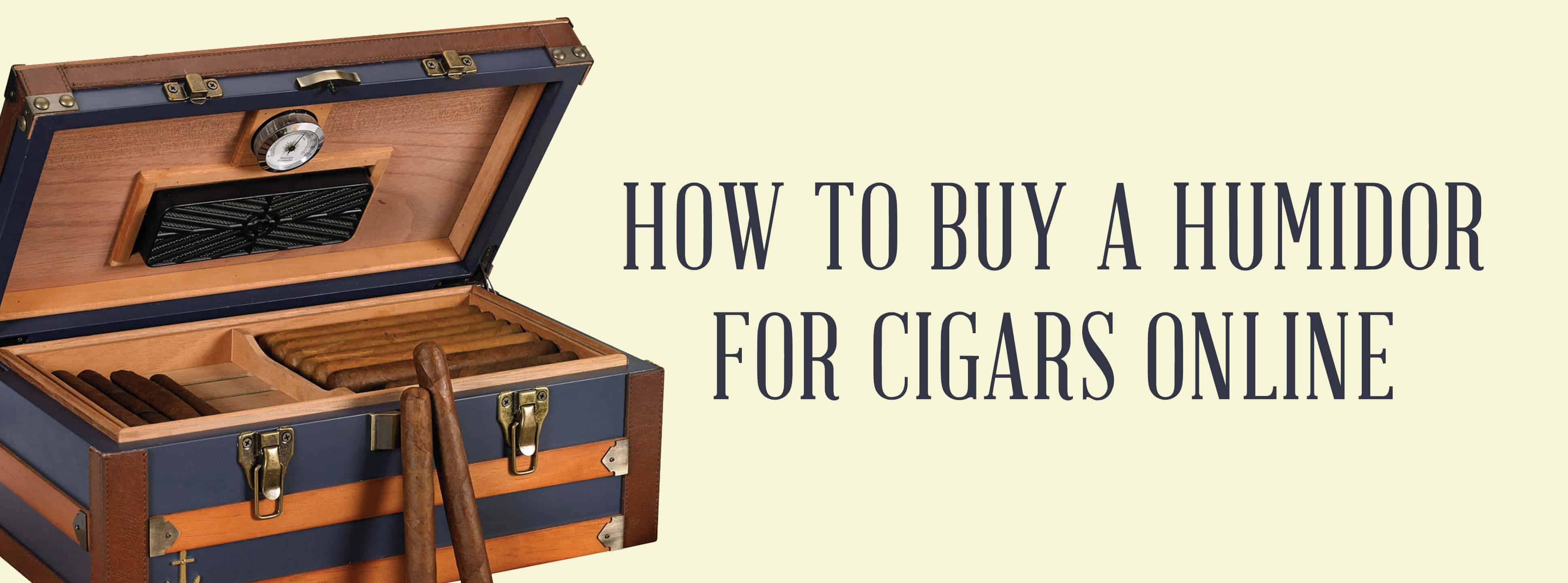 Kurv Undertrykkelse Tragisk How To Buy A Humidor For Cigars