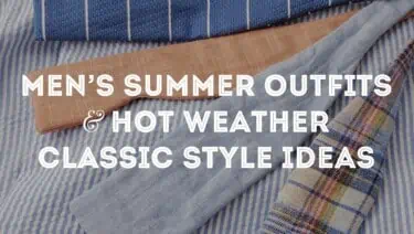 Men’s Summer Outfits & Hot Weather Classic Style Suit Ideas