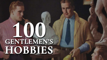 A vintage illustration of men in dress shirts and ties in a sculptor's studio discussing a bust; text reads, "100 Gentlemen's Hobbies"