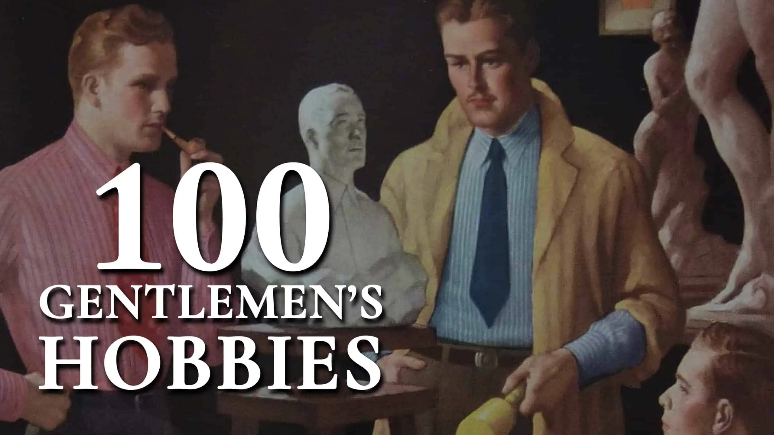 100 Hobbies For Men: A Gentleman's Guide To Leisure Time