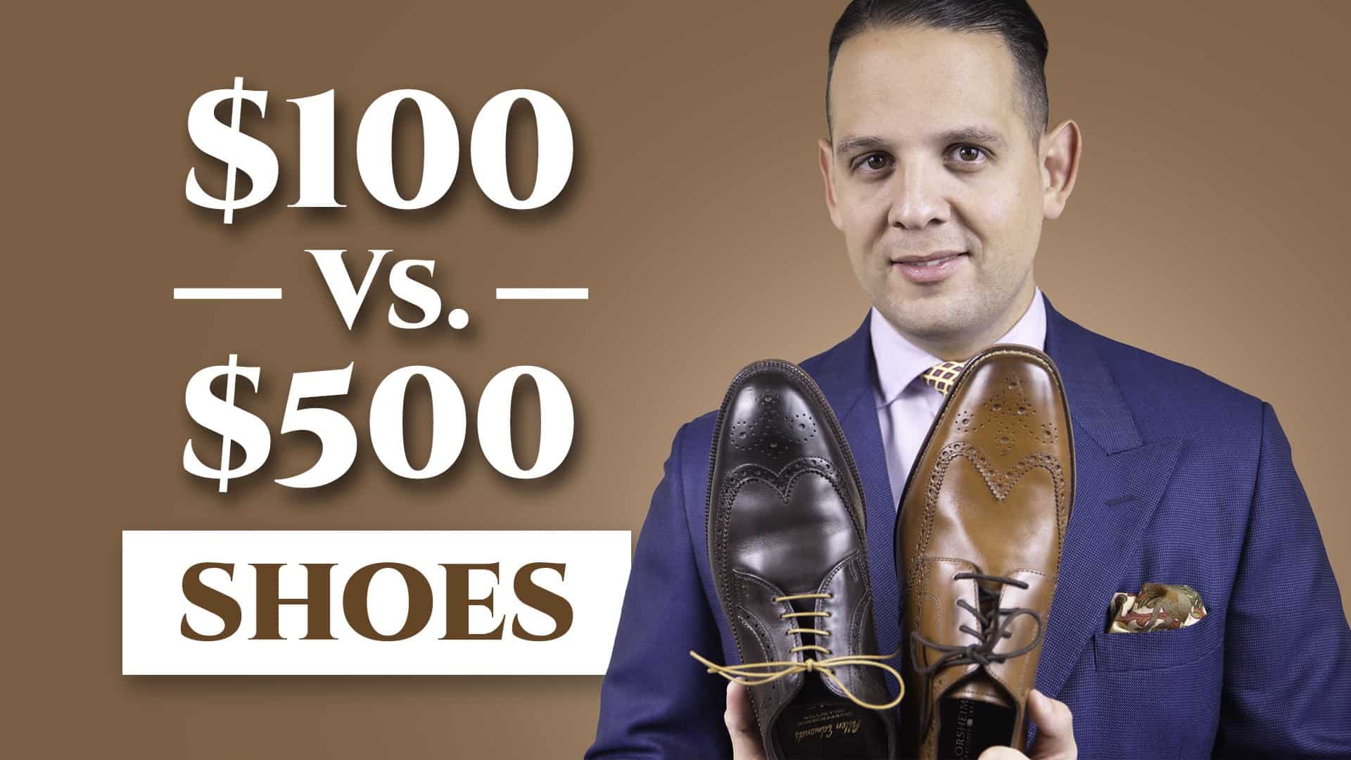 100 USD Vs. 500 Dollar Men's Dress Shoes