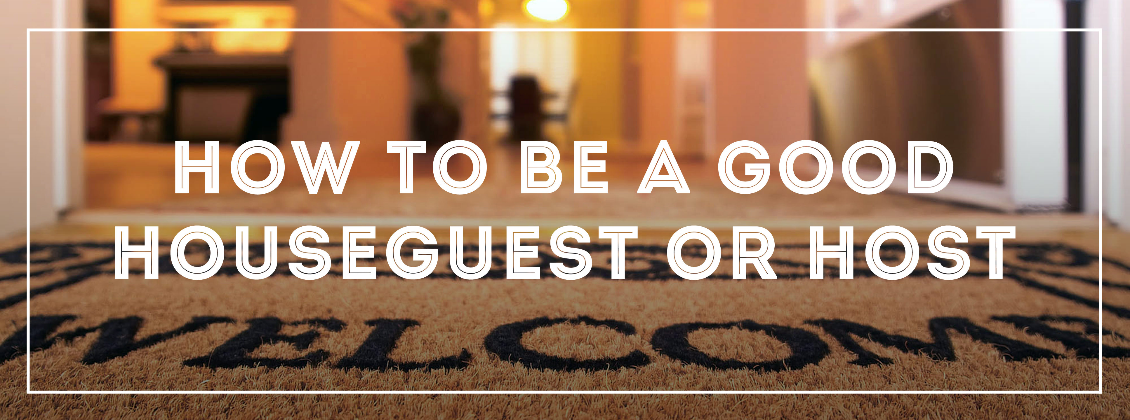 How to be a good houseguest or host