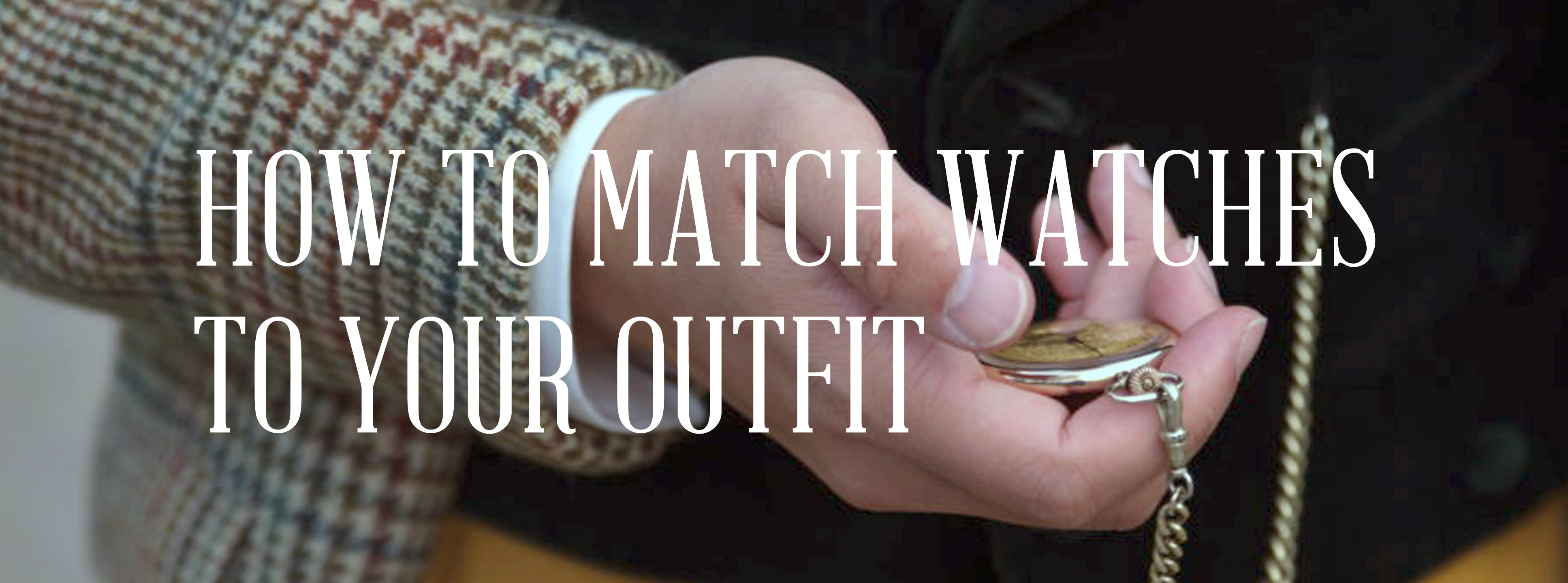 How to match watches to your outfit