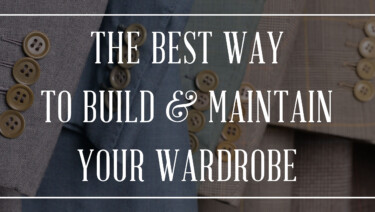 The Best Way To Bild and Maintain Your Wardrobe