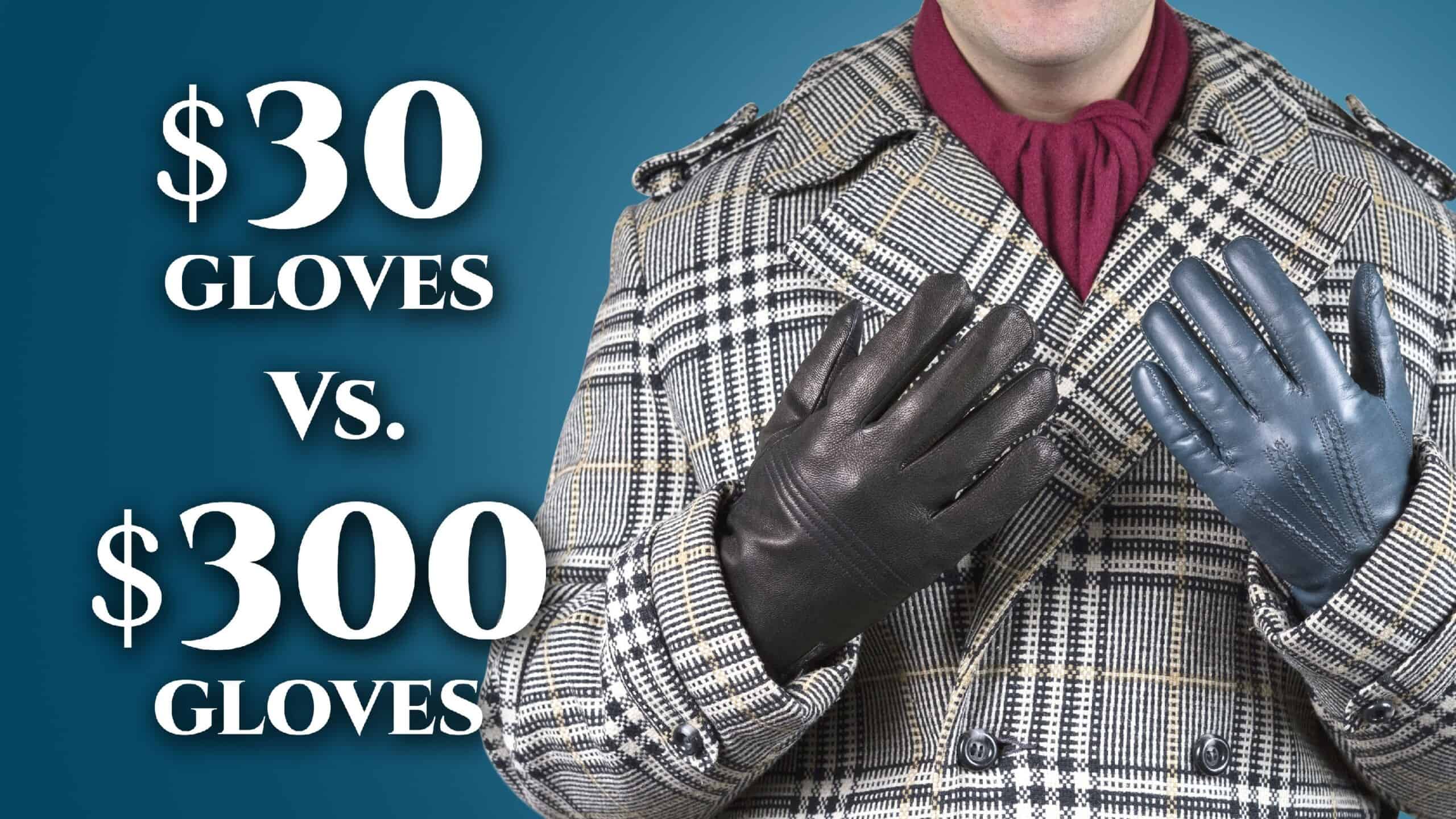 $30 vs $300 Leather Gloves For Men- Differences in Men's Dress Gloves  Gentleman's Gazette