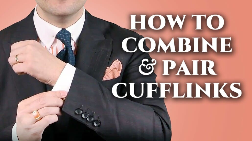 How To Combine & Pair Cuff Links With Shirts, Suits & Ties
