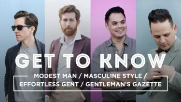 Get To Know Modest Man, Masculine Style, Effortless Gent & Gentleman's Gazette