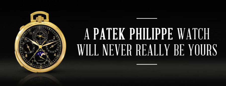 A Patek Philippe Watch Will Never Really Be Yours — Gentleman's Gazette