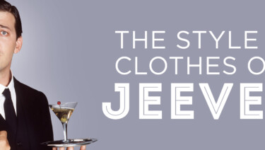 Jeeves & Wooster Analyzed - The Style & Clothes of Jeeves