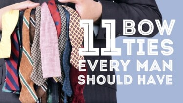 11 Bow Ties Every Man Should Have