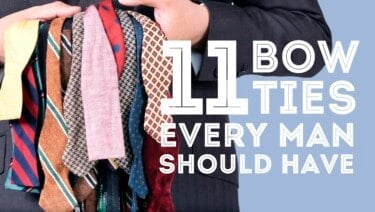 11 Bow Ties Every Man Should Have