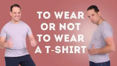 to wear or not to wear a t-shirt