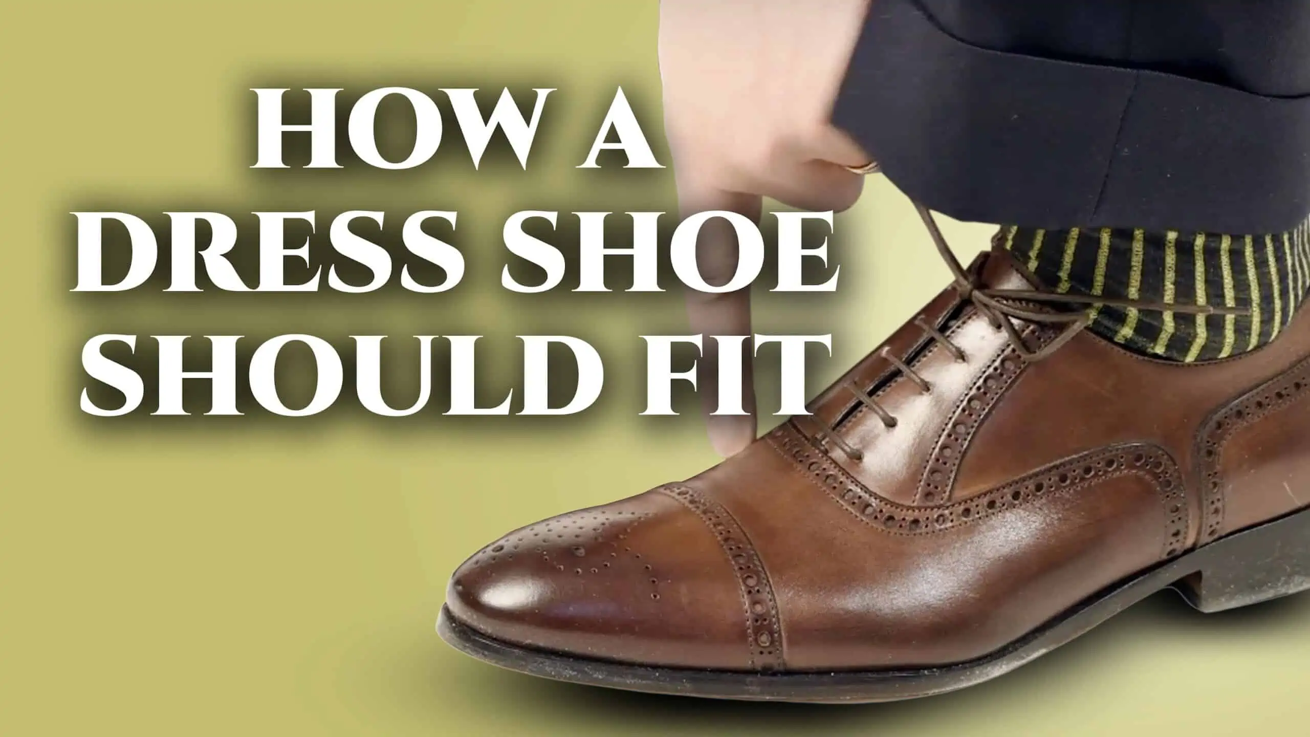 How A Dress Shoe Should Fit - Guide To Finding Your Shoe Size