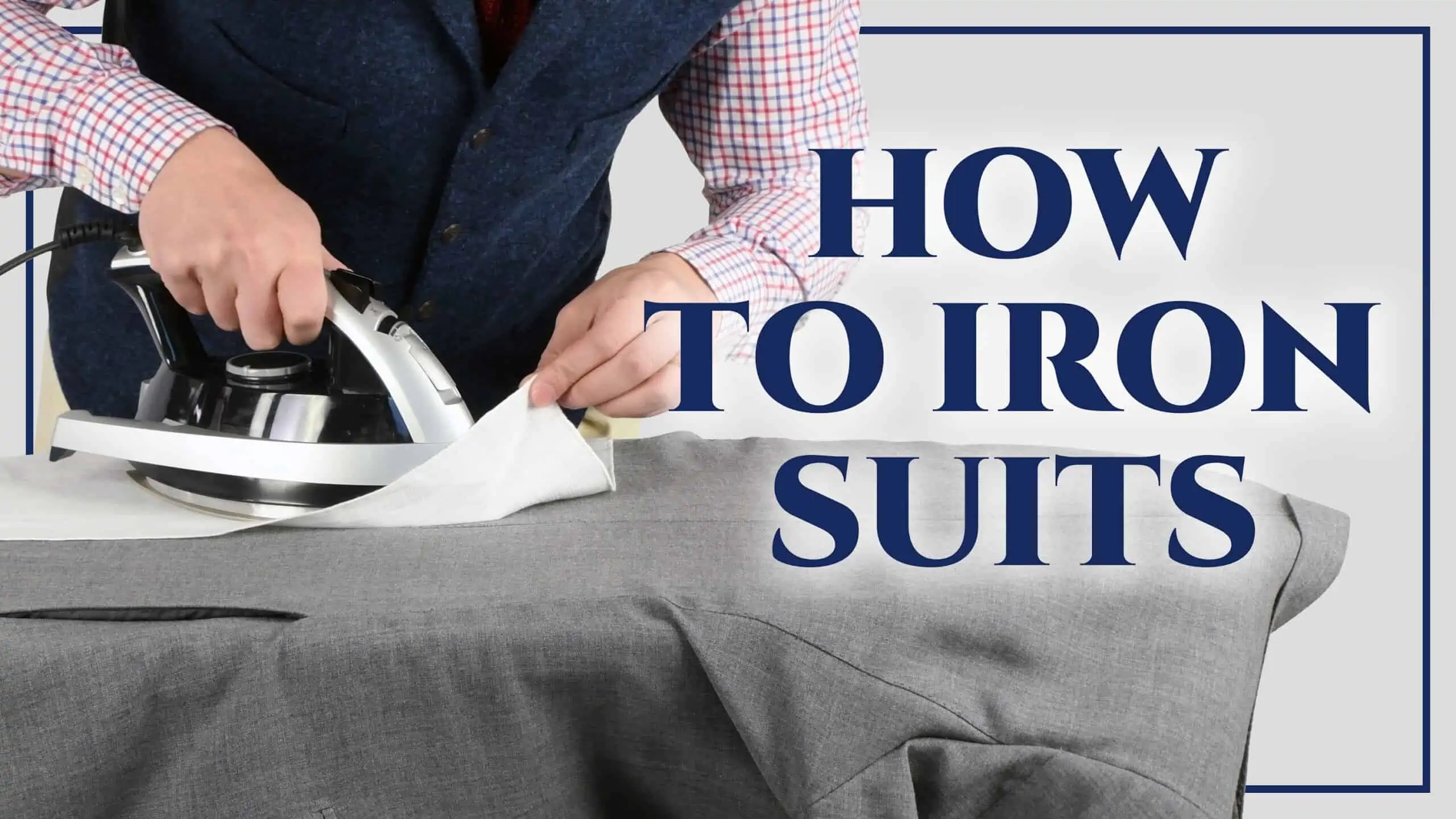 How To Iron A Suit Jacket Part IV - The Complete Guide To Ironing