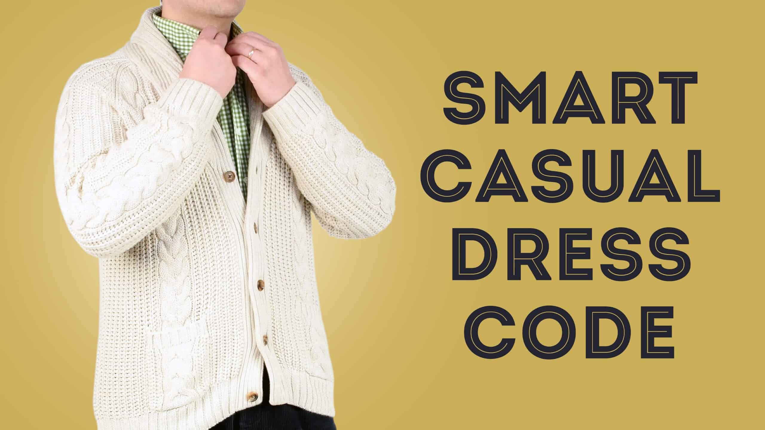 Smart Casual Dress Code For Men Explained - Quick And Simple