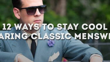12 Ways to Stay Cool Wearing Classic Menswear