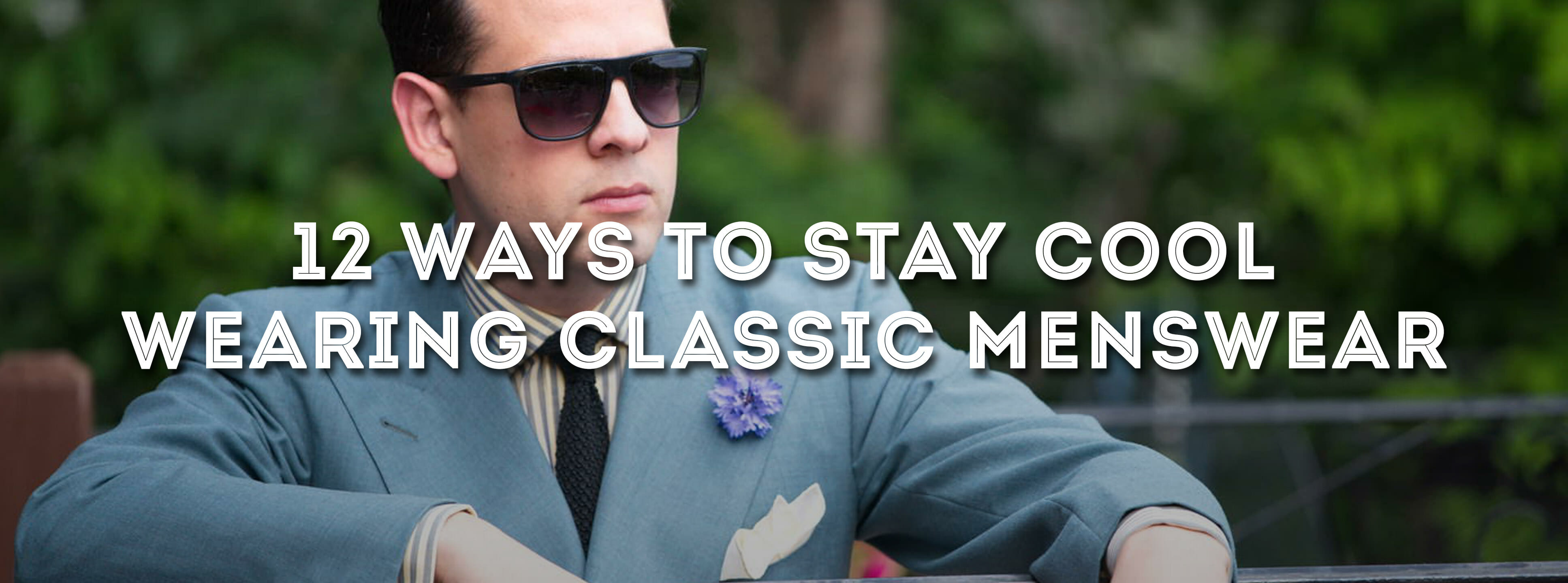 12 ways to stay cool wearing classic menswear