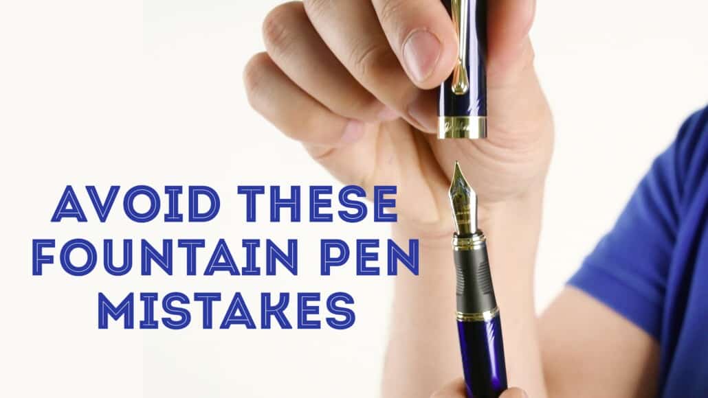 Beginner Fountain Pen Mistakes Gentleman's Gazette