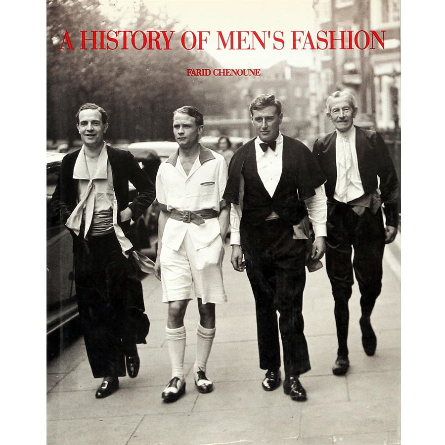 History Of Men's Fashion - Farid Chenoune