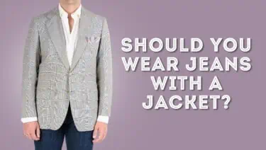 Should You Wear Jeans with a Jacket?