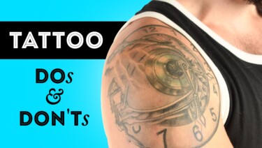 Tattoo Dos and Don'ts