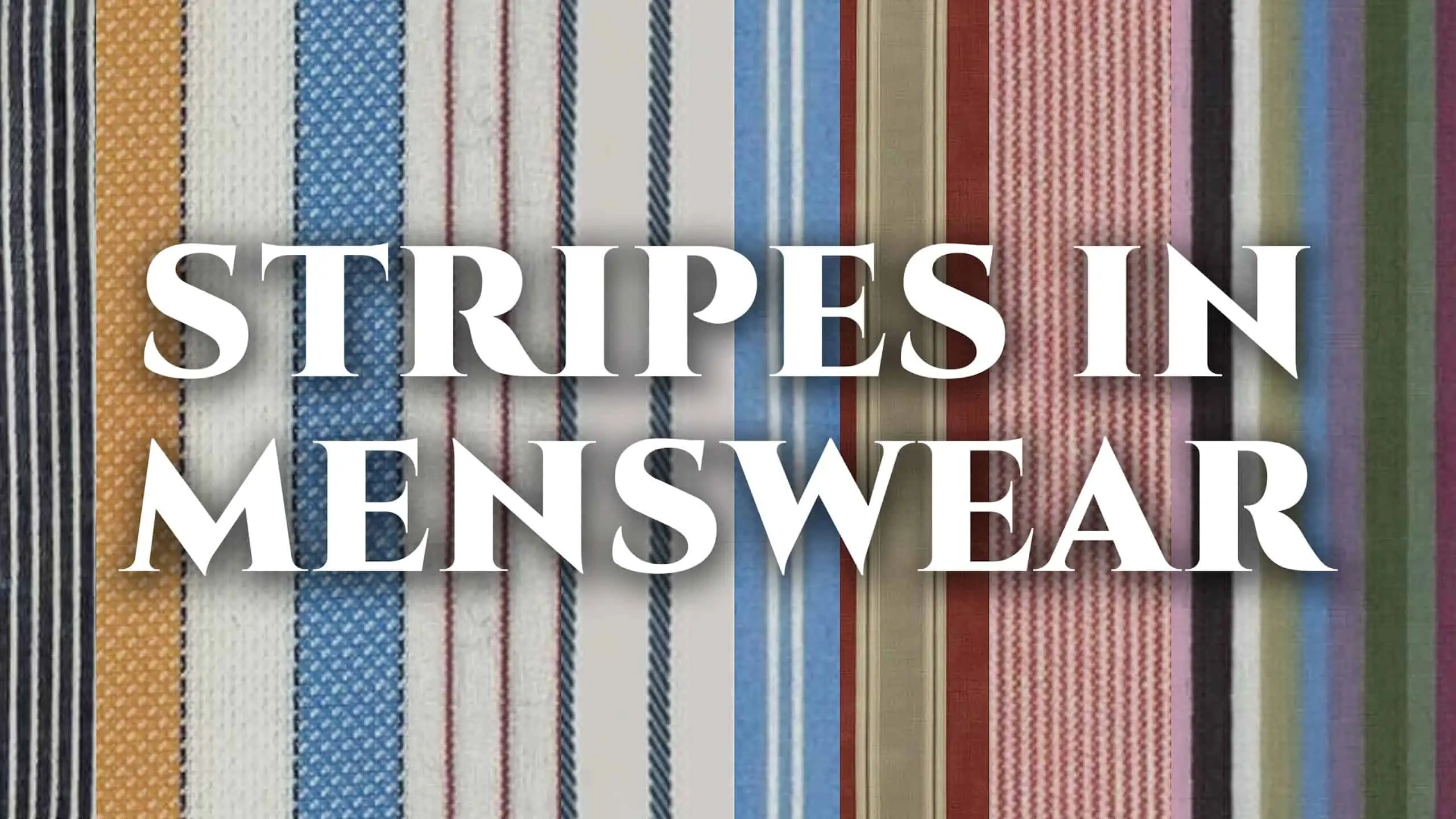 Stripes in Menswear Explained - Ultimate Guide Part I