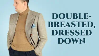 Dressing Down the Double-Breasted Suit/Jacket