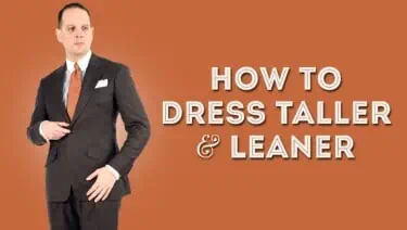 How to Dress Taller and Leaner