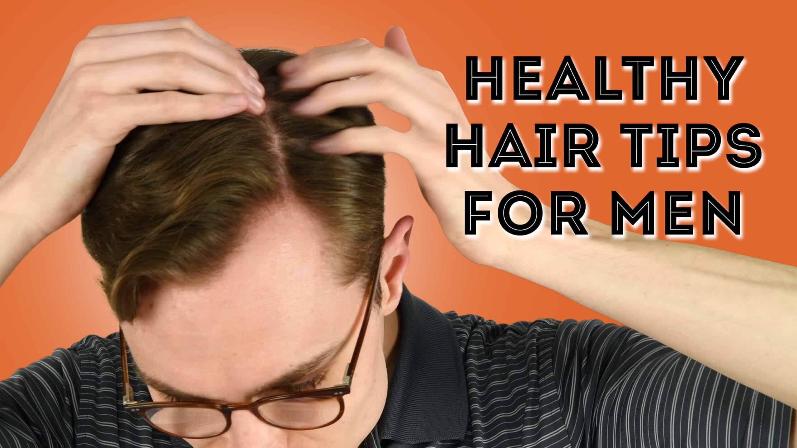 15 Healthy Hair Tips For Men