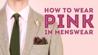 How to Wear Pink in Menswear - Tips for an Underrated Color