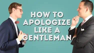 How to Apologize Like a Gentleman - Social Etiquette for Saying "Sorry"