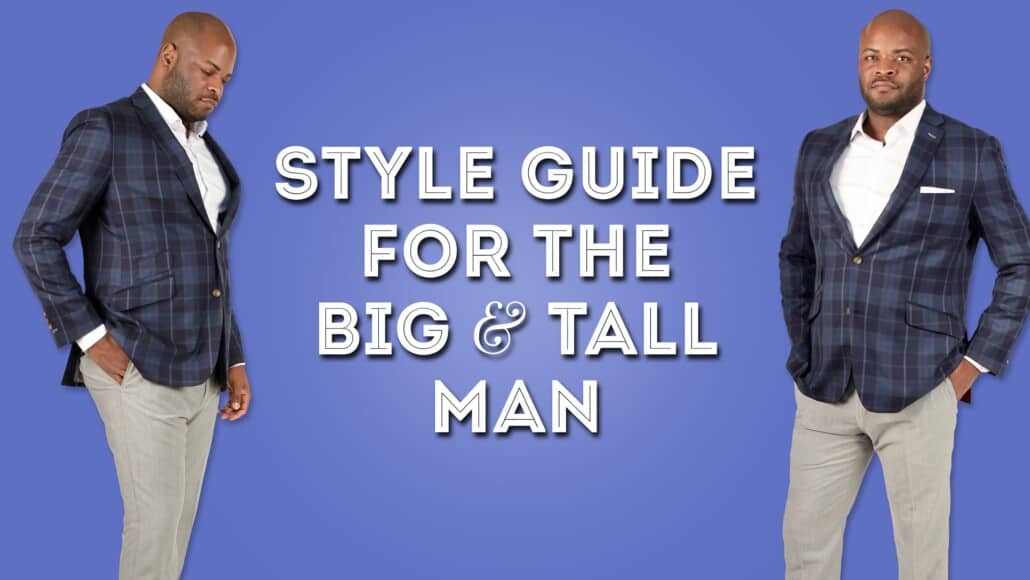 Style Guide For The Big & Tall Man - Outfit Advice For Muscular Or ...